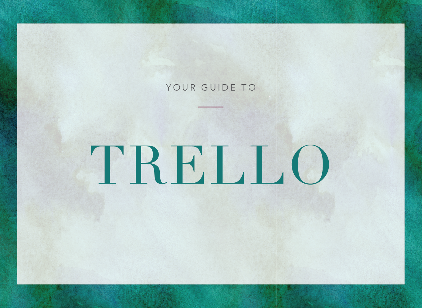 Your guide to using Trello